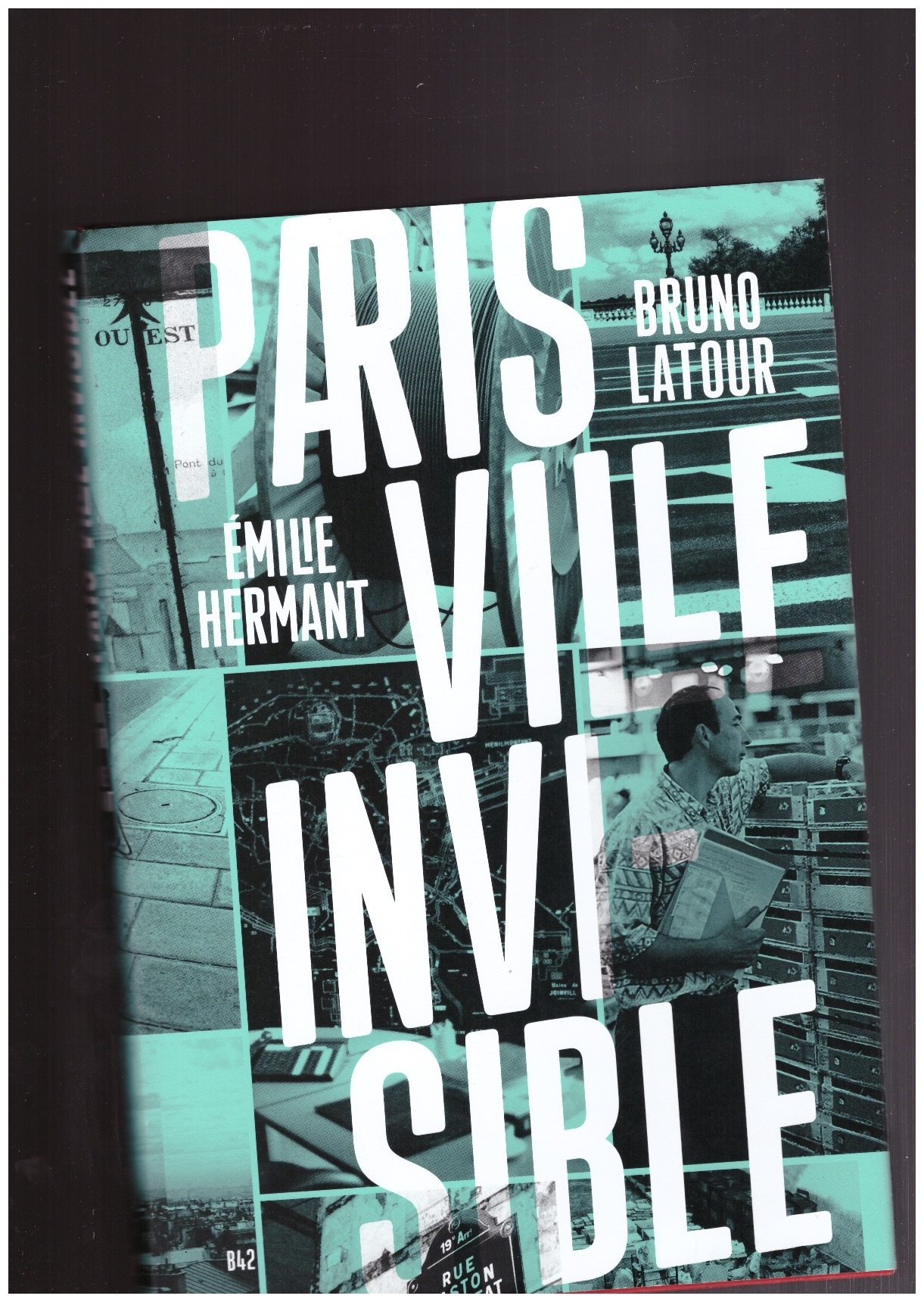 LATOUR, Bruno; HERMANT, Émilie - Paris Ville Invisible